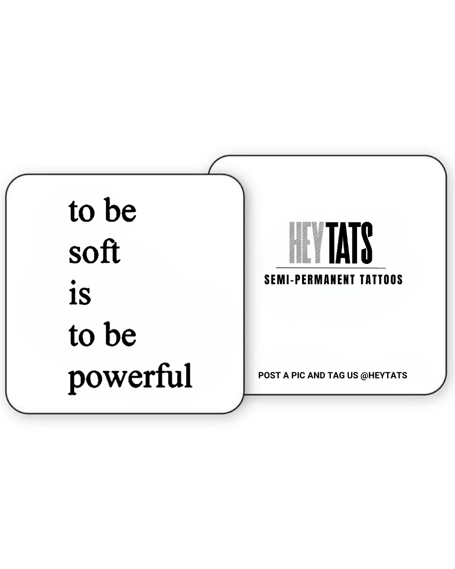 To be Soft – Semi Permanent Tattoo